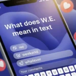 what does w.e mean in text