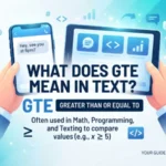 what does gte mean in text