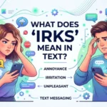 what does irks mean in text