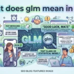 what does glm mean in text